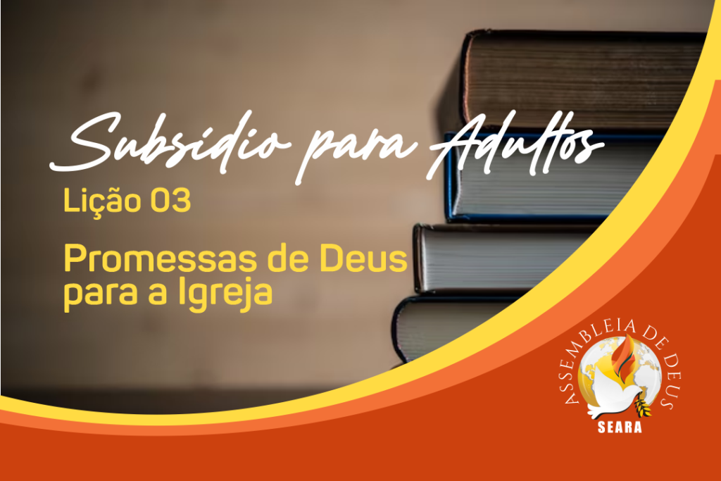 Lição 03 - Promessas de Deus para a Igreja