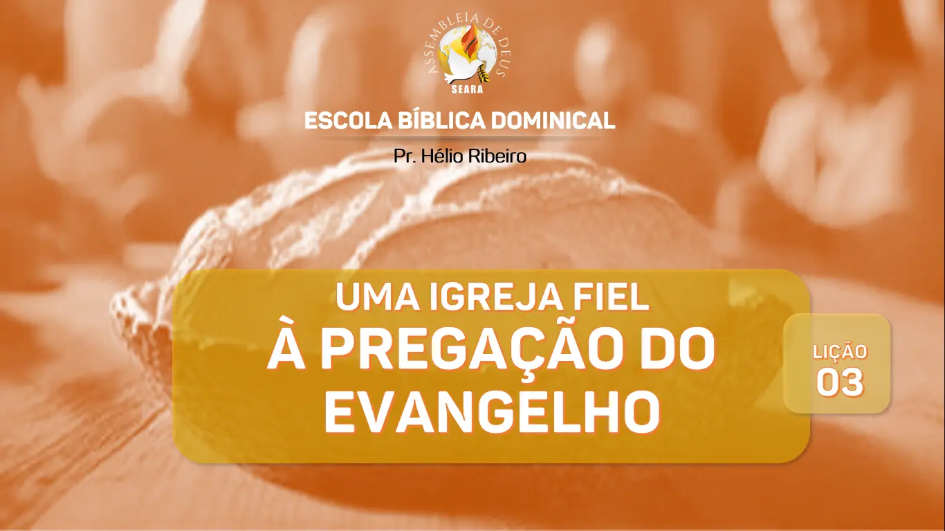 Lição 03: Uma Igreja fiel à pregação do evangelho