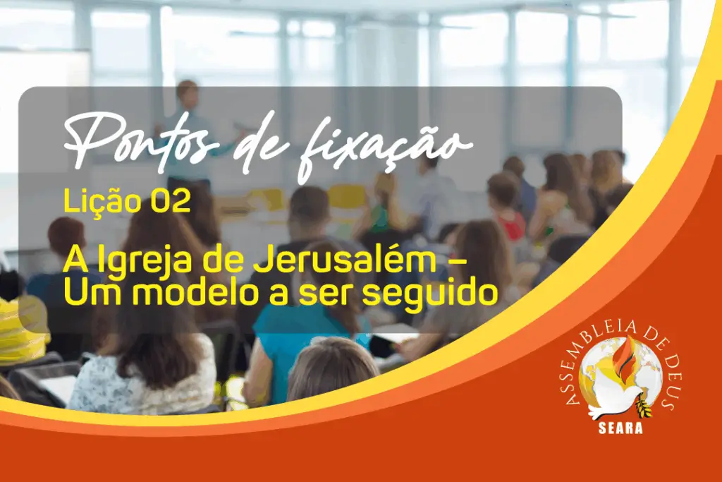 Lição 02 - A igreja em Jerusalém - um modelo a ser seguido