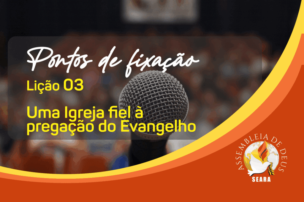 Lição 03 - Uma igreja fiel à pregação do Evangelho