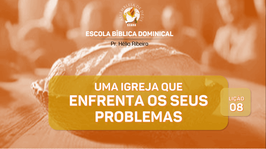 Lição 8 - Uma igreja que enfrenta os seus problemas