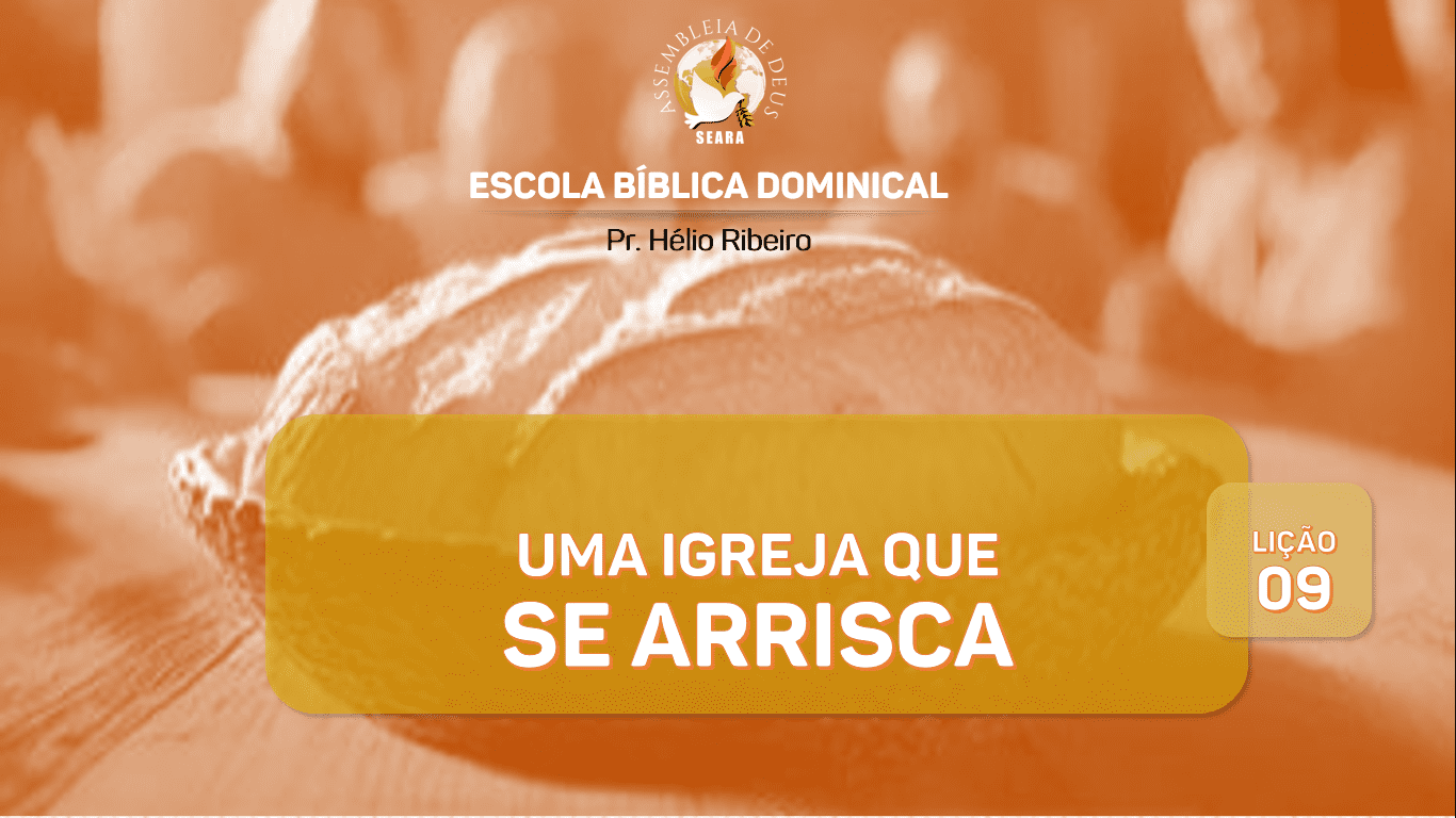 Lição 9 - Uma igreja que se arrisca