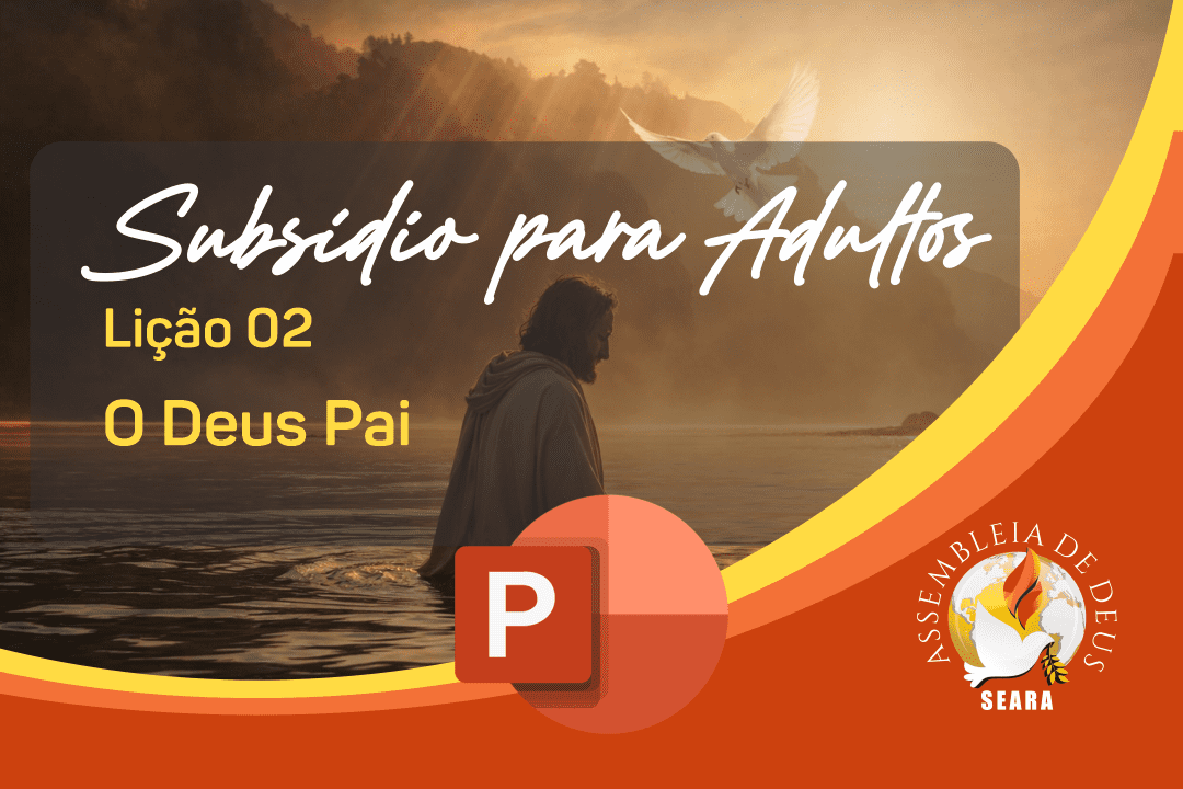 Subsídios para adultos PPT - Lição 02 - O Deus Pai